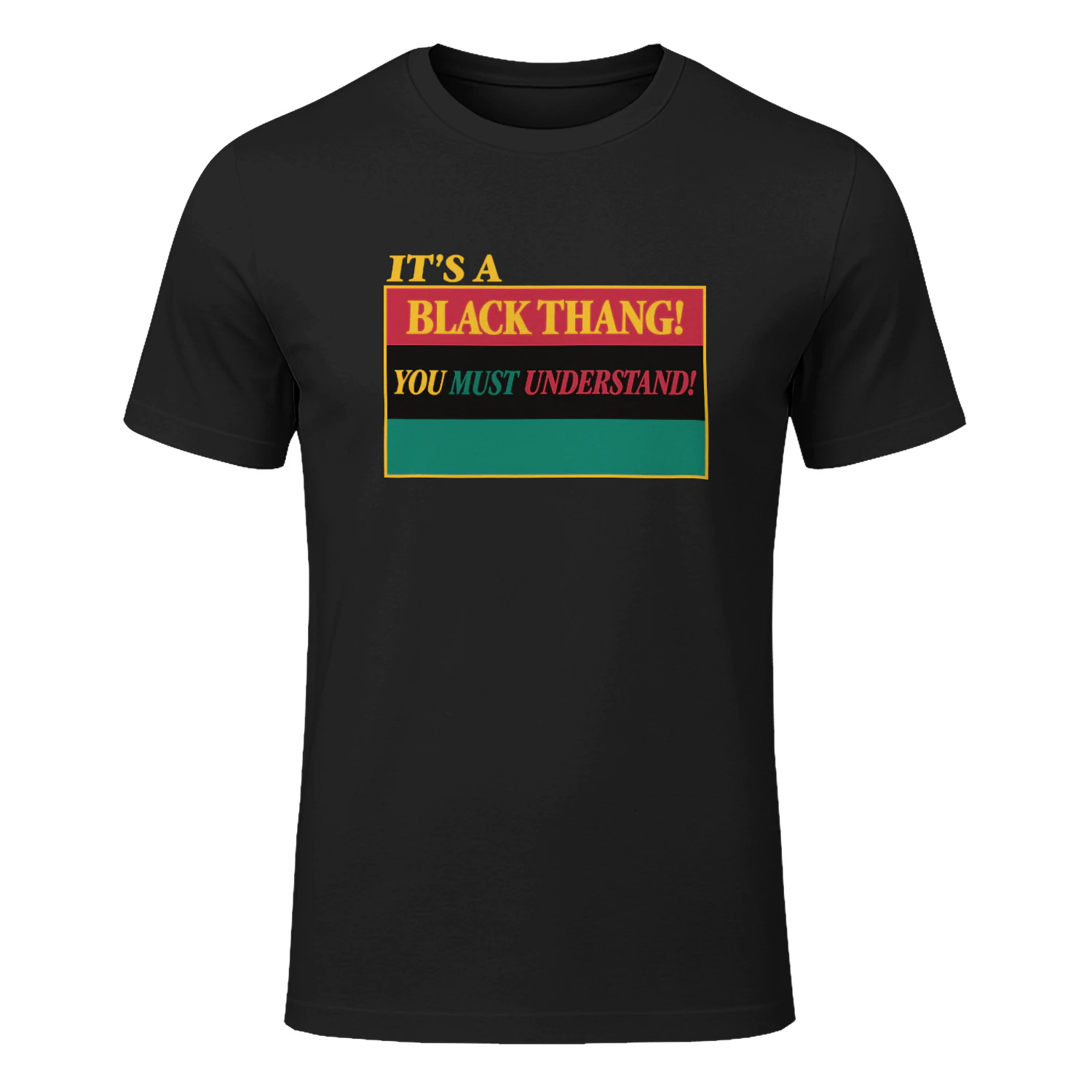 It’s a Black Thang You Must Understand T-Shirt