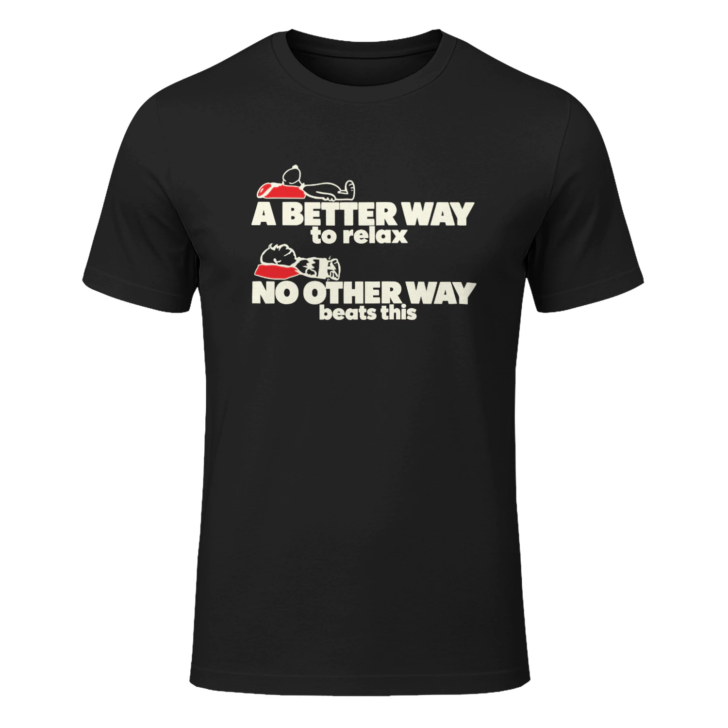 A Better Way To Relax No Other Way Beats This T-Shirt