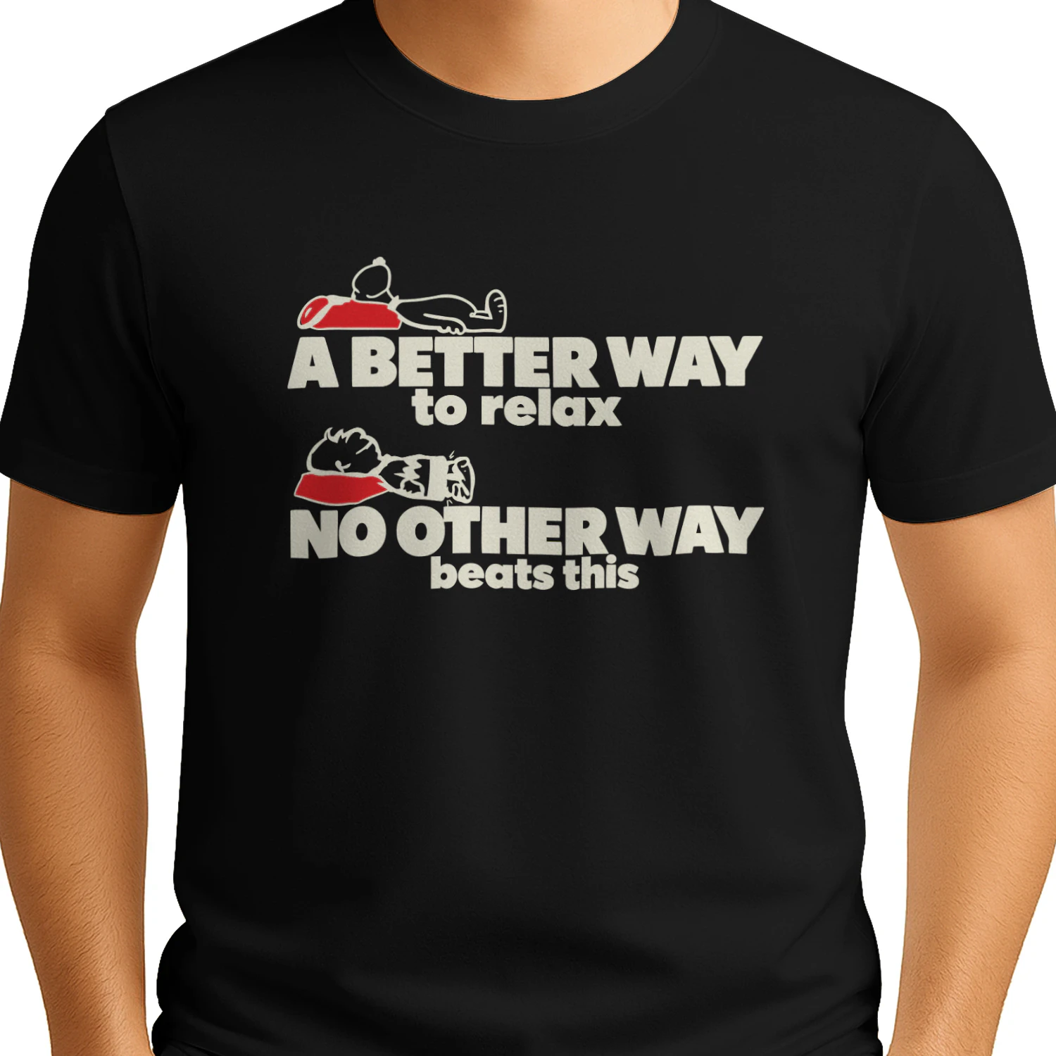 A Better Way To Relax No Other Way Beats This T-Shirt