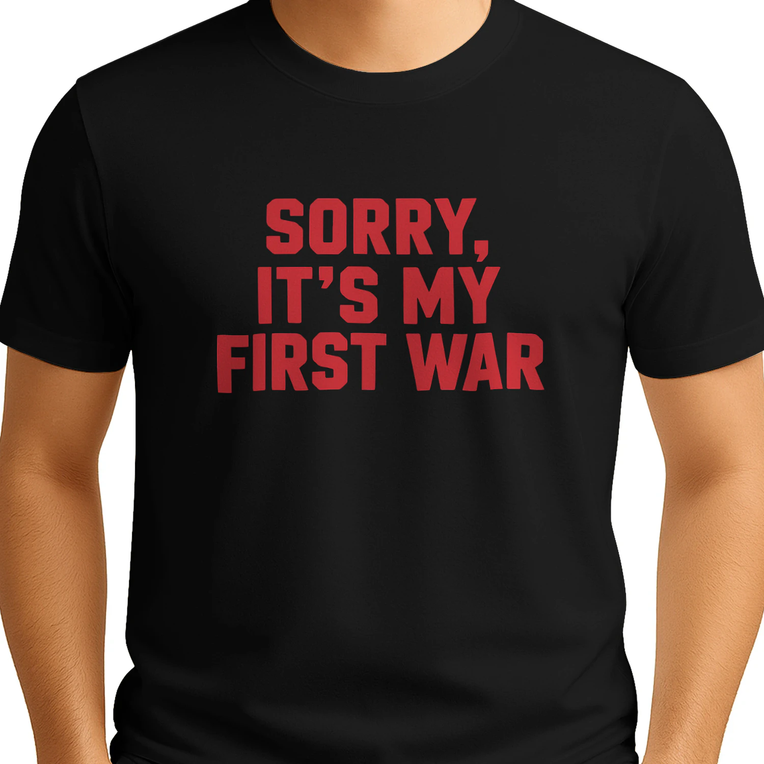 Sorry It’s My First War Shirt