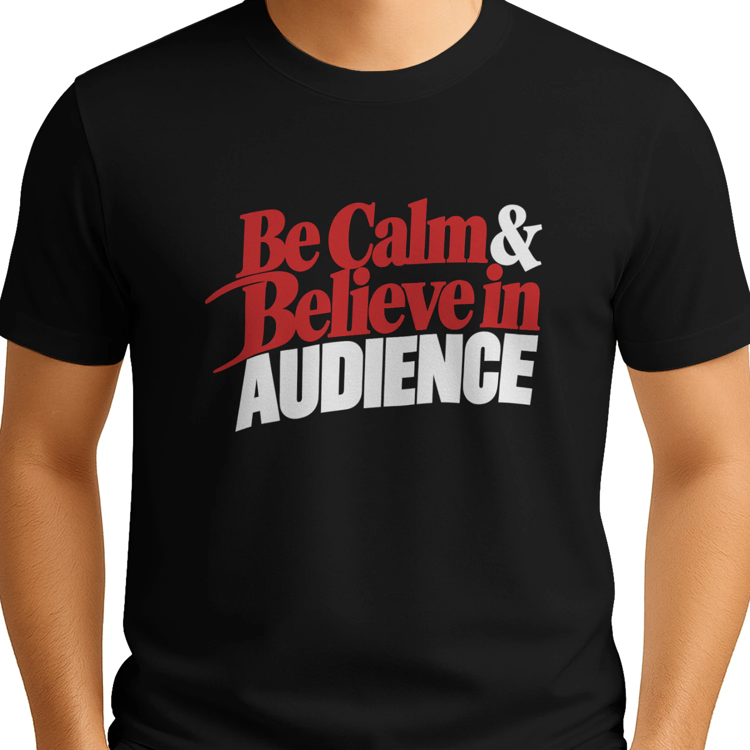 Be Calm And Believe in Audience Shirt