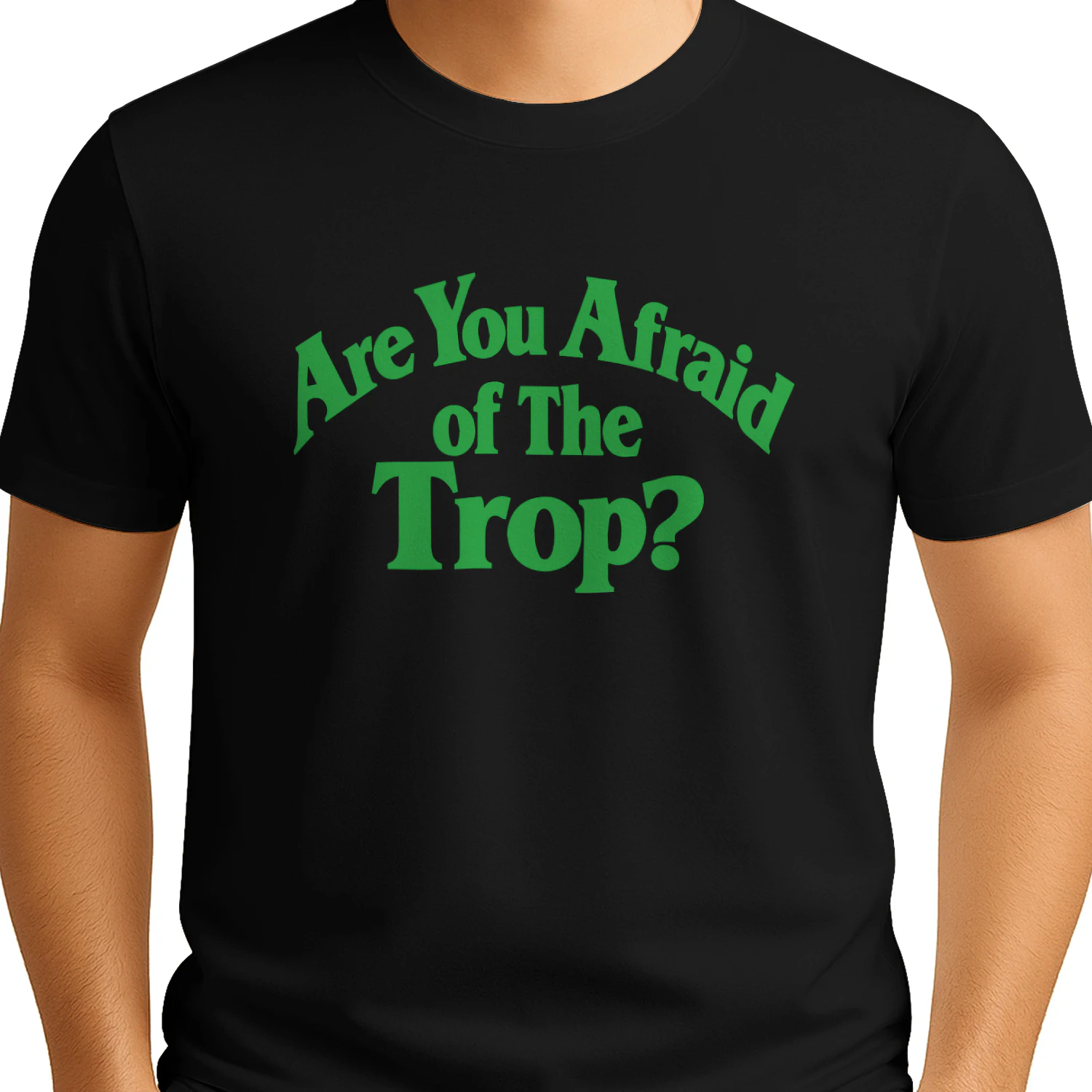 Are You Afraid of The Trop Shirt