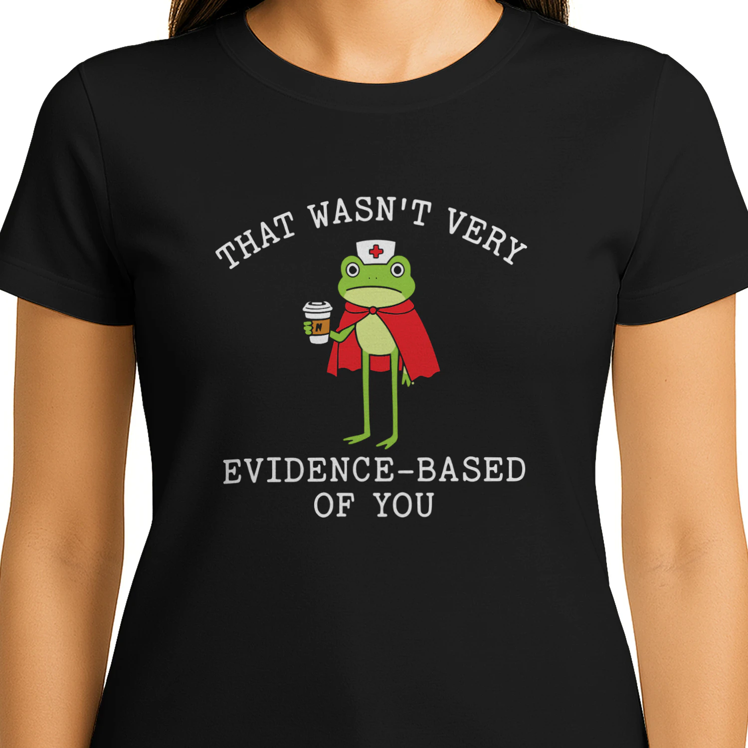 That Wasn’t Very Evidence Based Of You Frog Nurse Meme Shirt