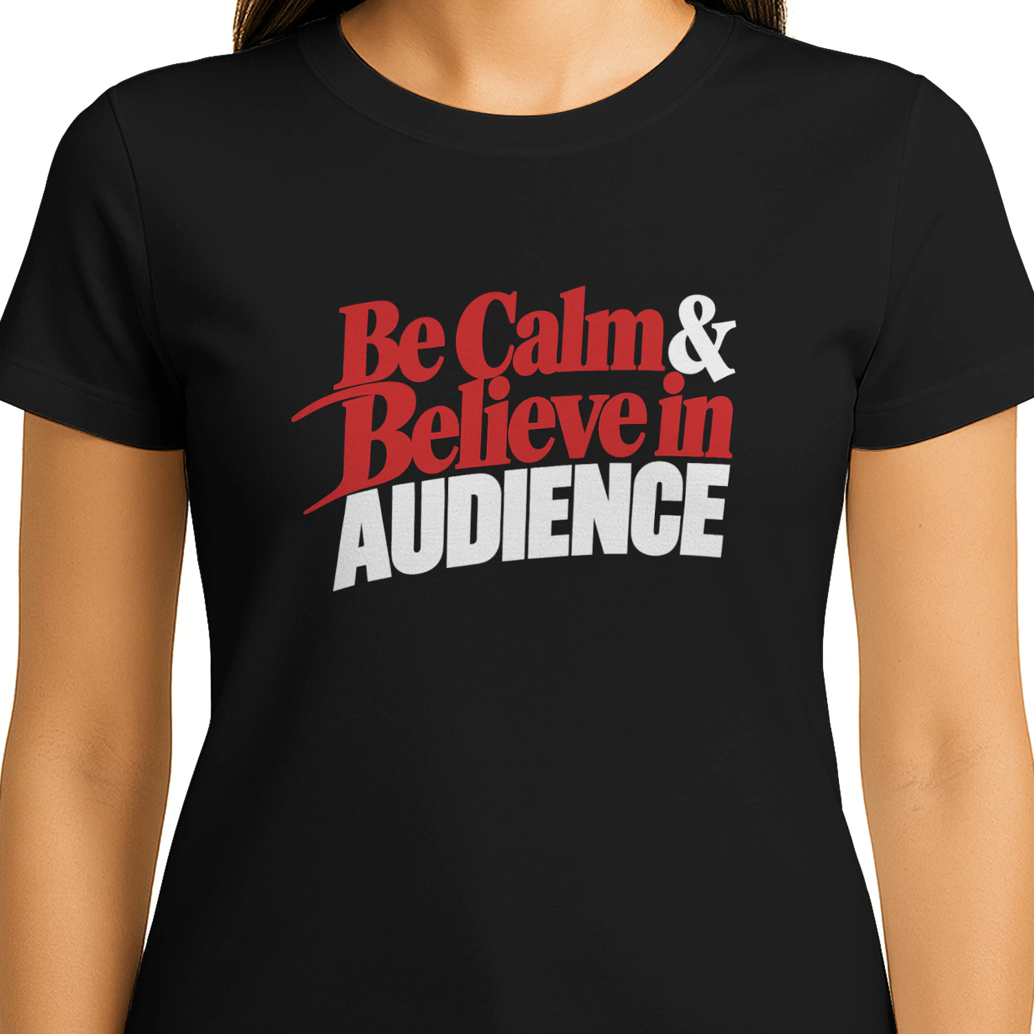 Be Calm And Believe in Audience Shirt