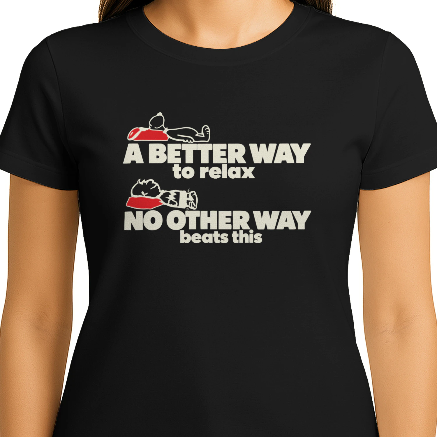 A Better Way To Relax No Other Way Beats This T-Shirt