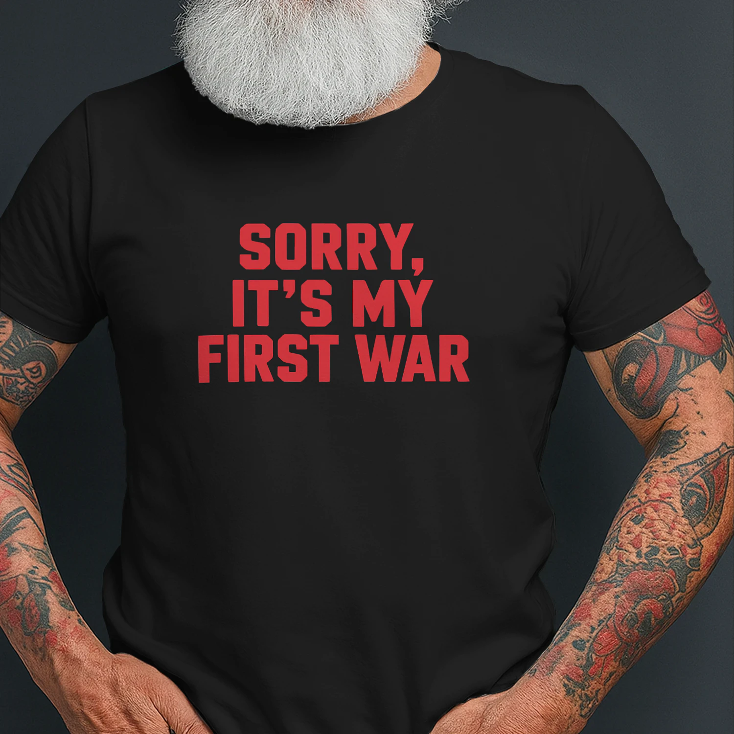 Sorry It’s My First War Shirt