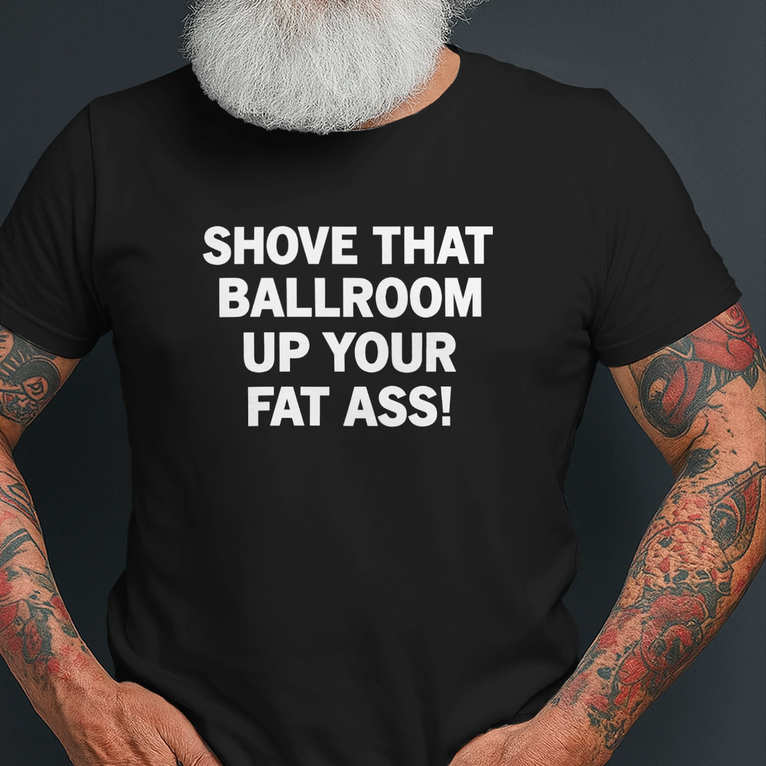 Shove That Ballroom Up Your Fat Ass T-Shirt