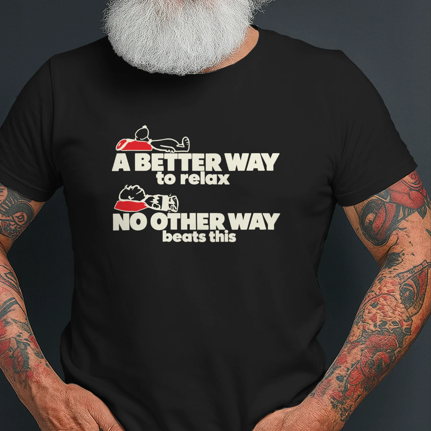 A Better Way To Relax No Other Way Beats This T-Shirt