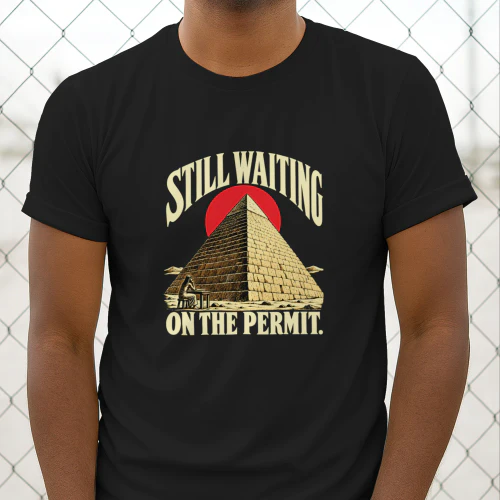 Still Waiting on the Permit pyramid construction shirt