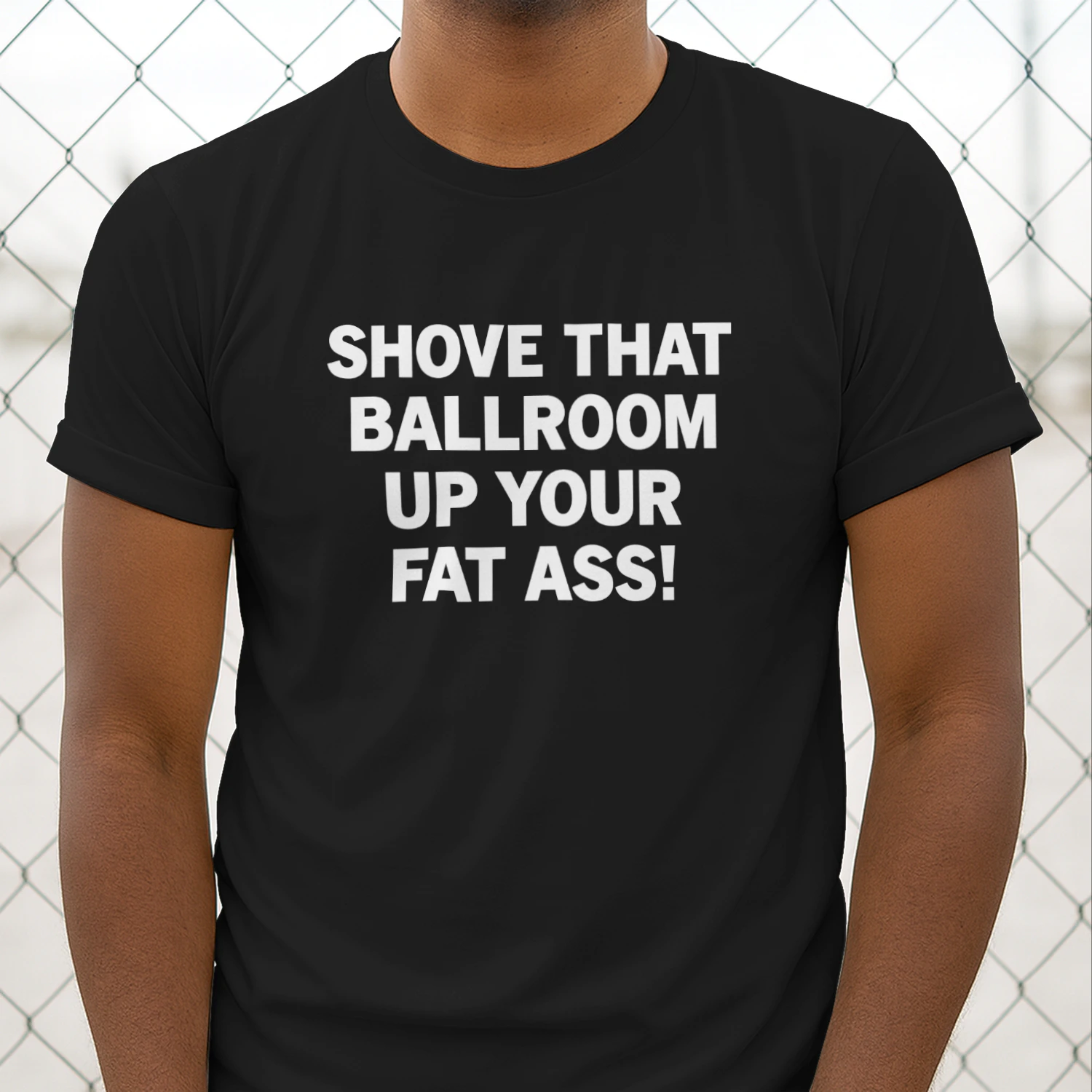 Shove That Ballroom Up Your Fat Ass T-Shirt