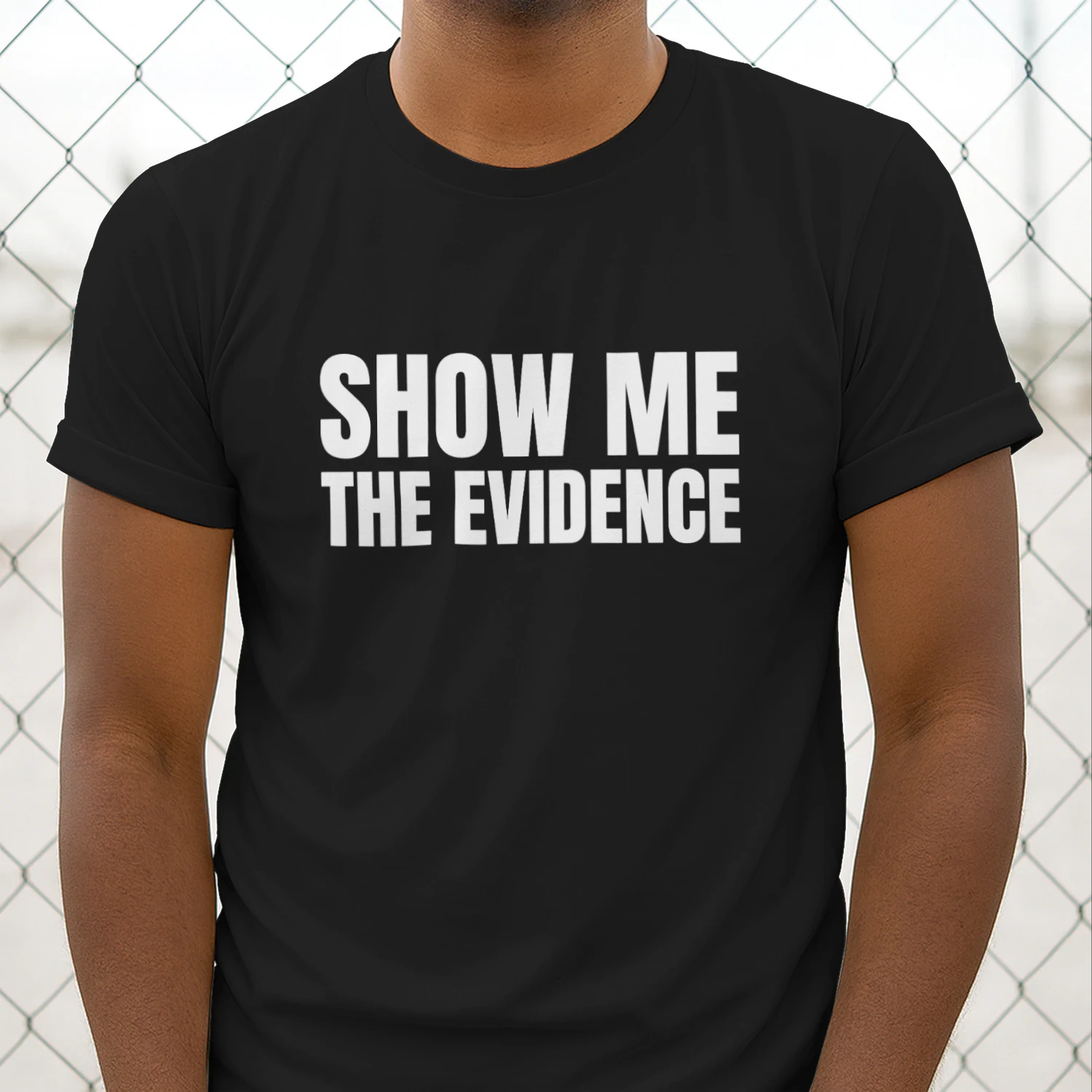 Show Me The Evidence Shirt