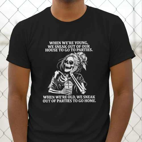 Skeleton Girl when we’re young we sneak out of your house to go to parties shirt