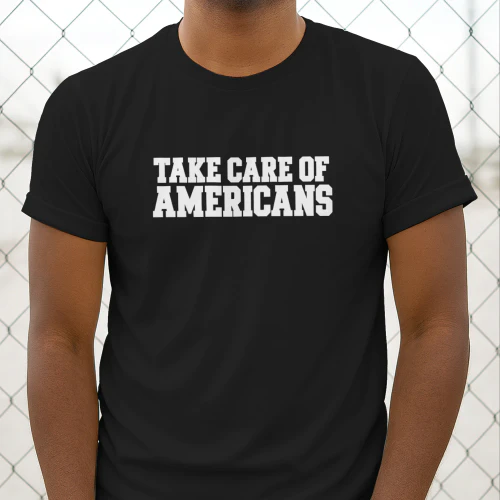 Take Care Of Americans Shirt
