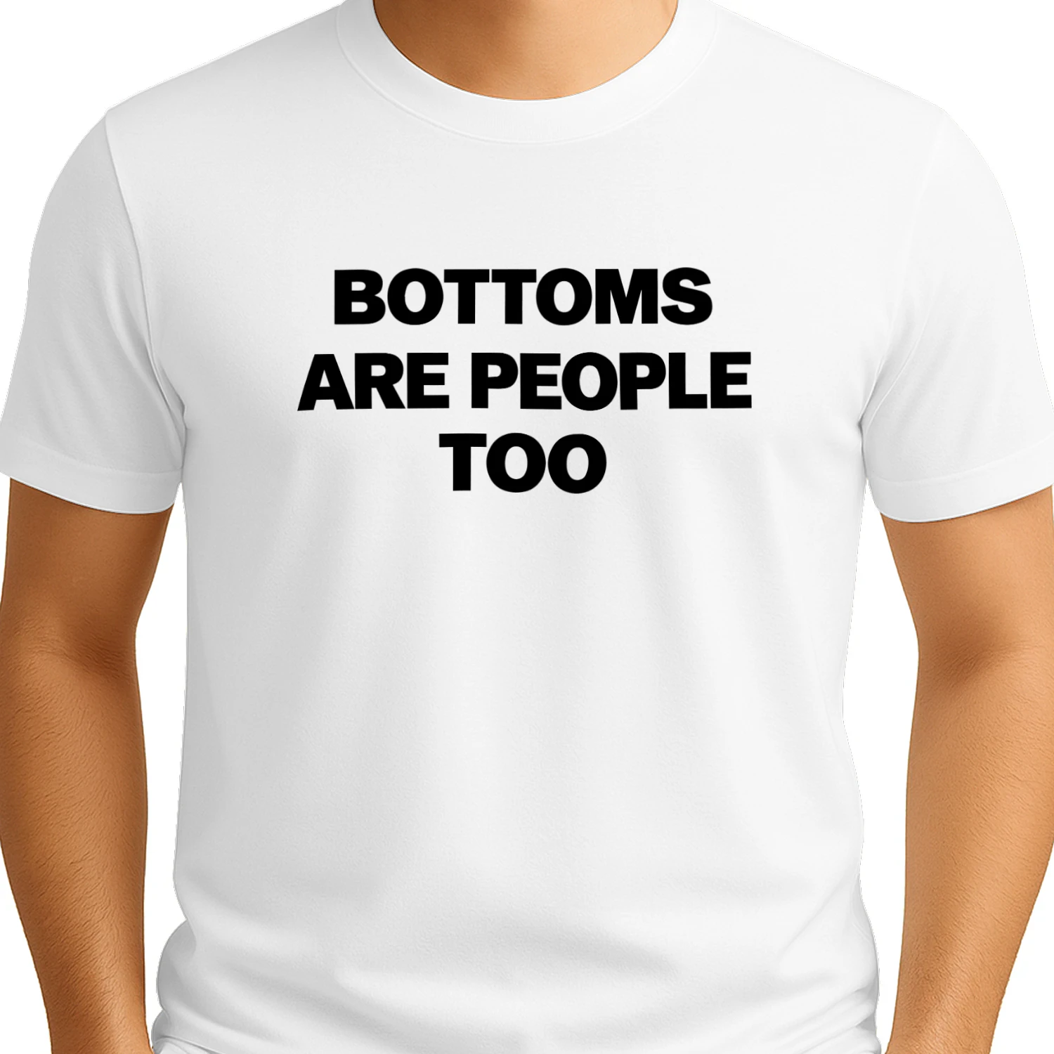 Bottoms Are People Too Shirt