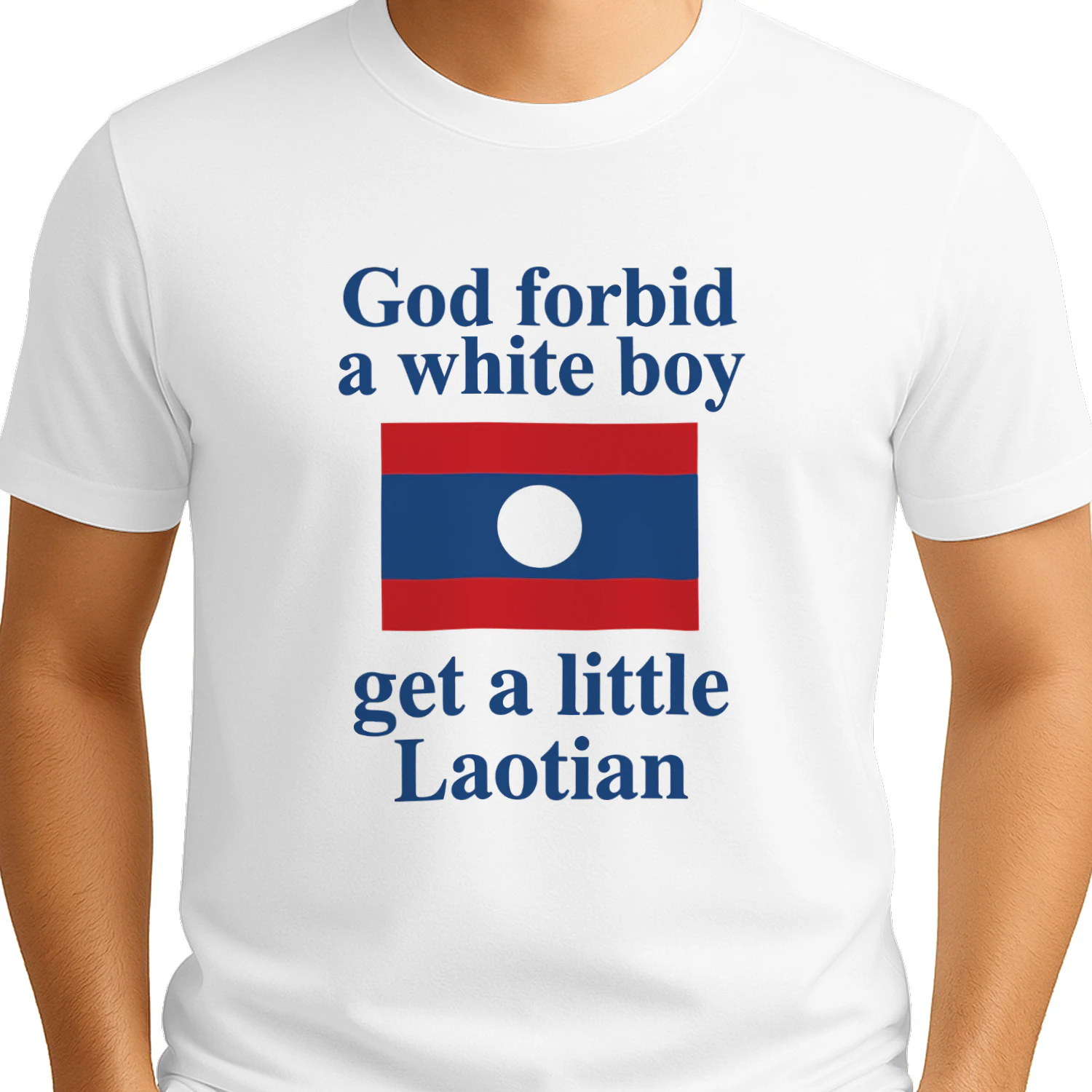 God Forbid A White Boy Get A Little Laotian Shirt