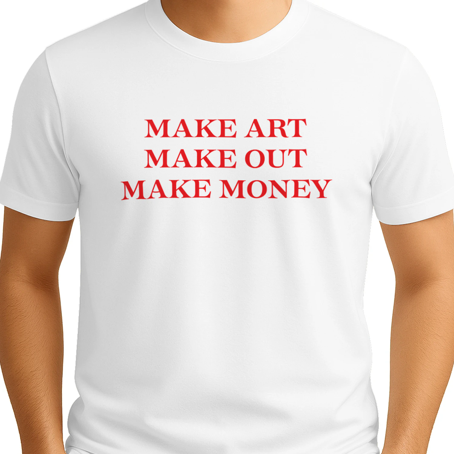 Make Art Make Out Make Money Shirt