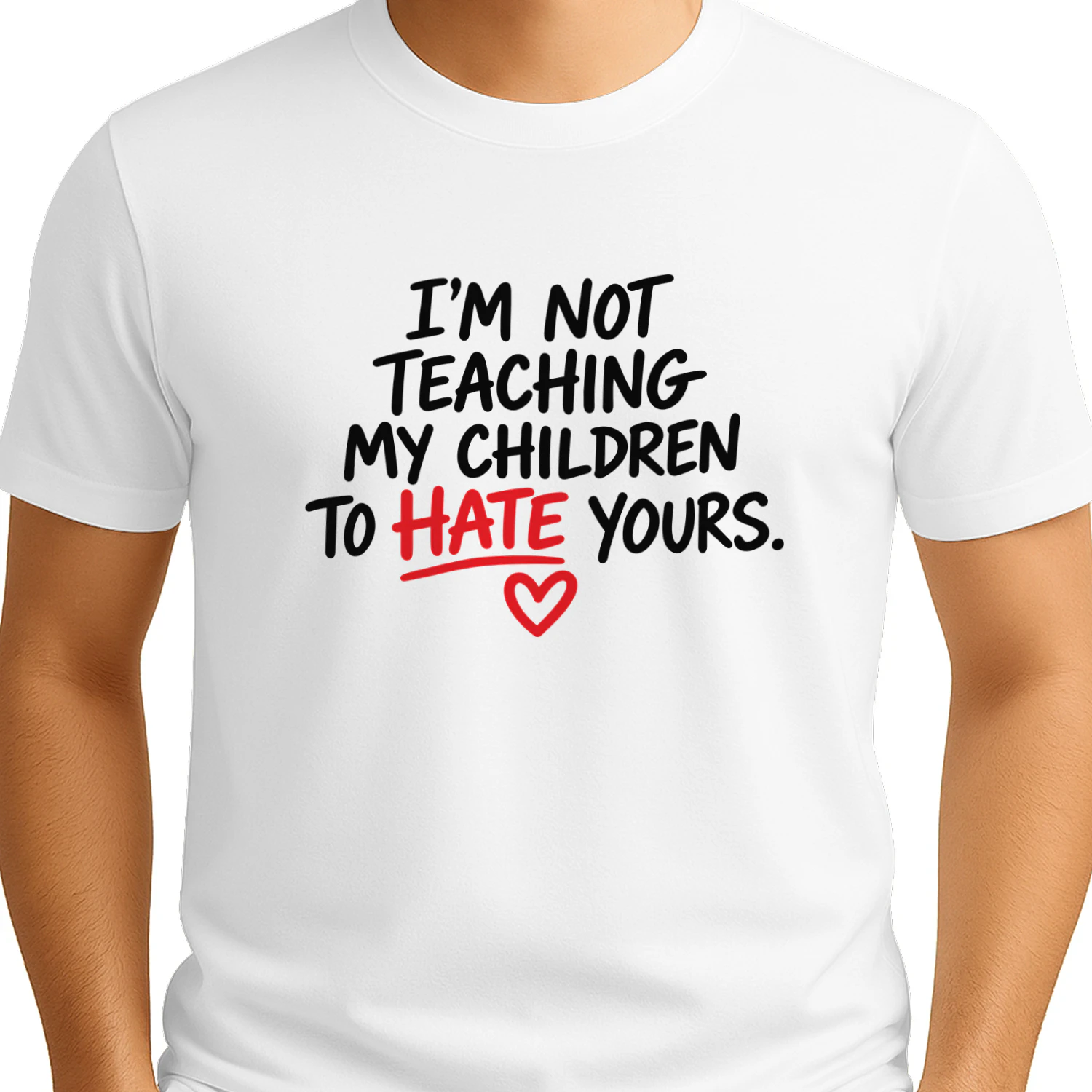 I’m Not Teaching My Children to Hate Yours shirt