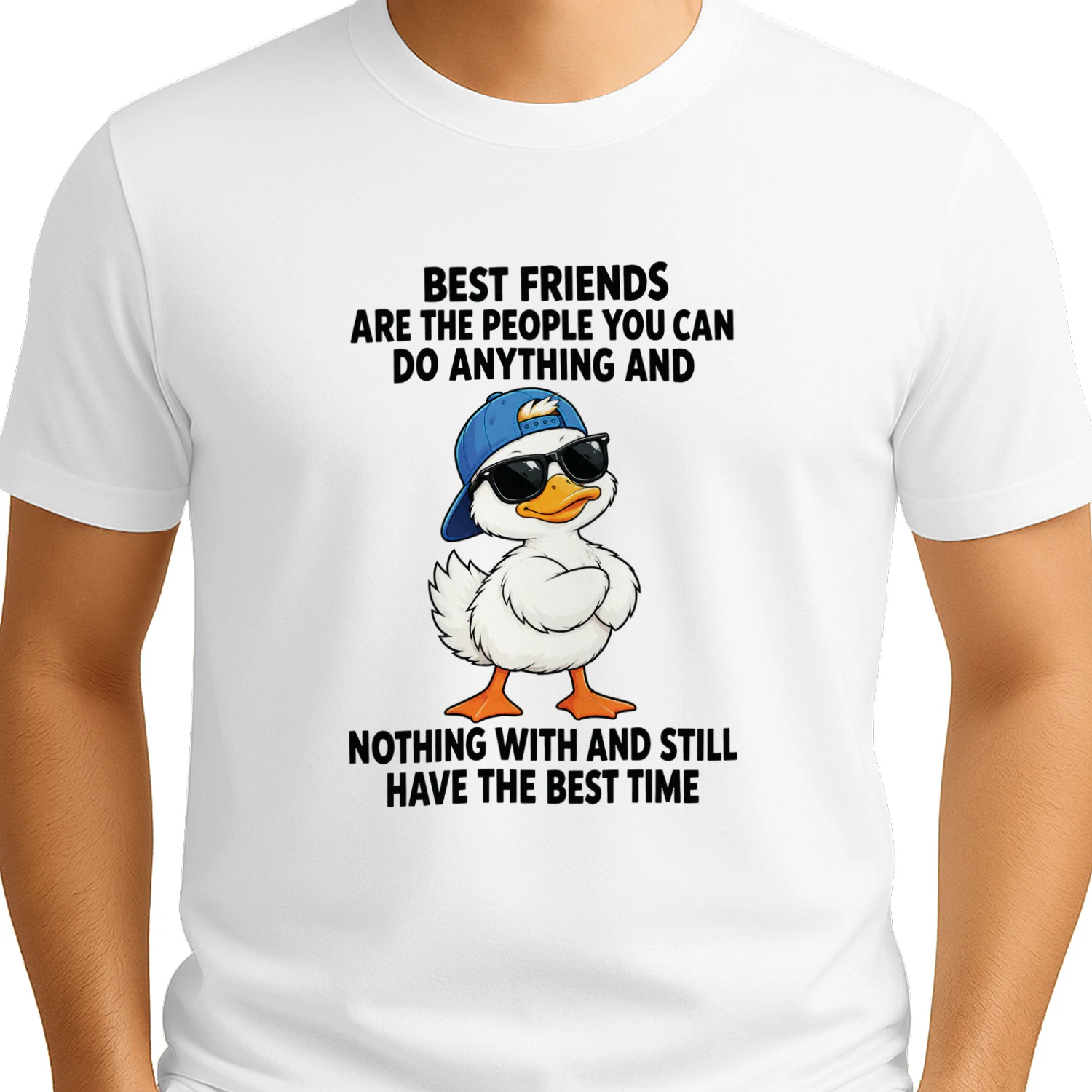 Duck Best Friends Are the People You Can Do Anything and Nothing With and Still Have the Best Time T-shirt