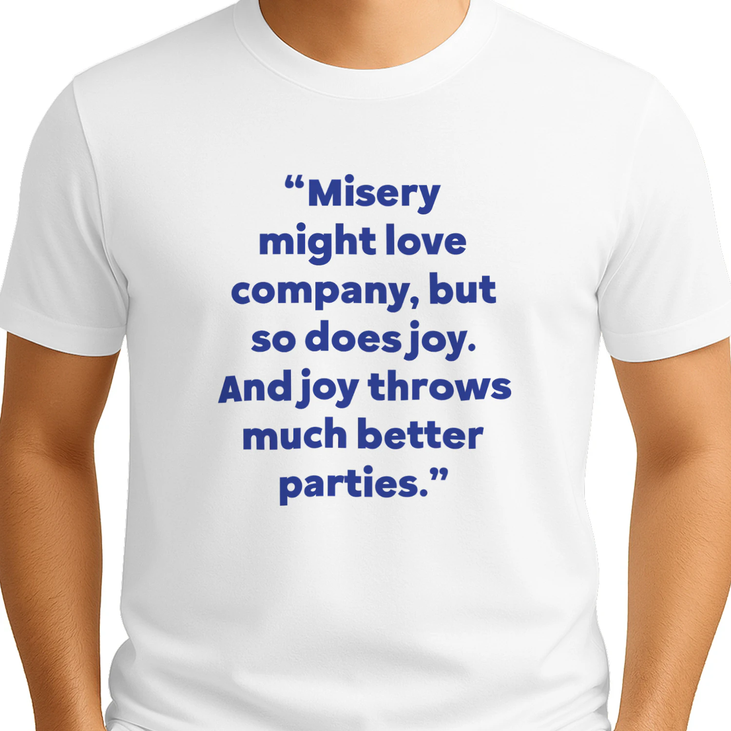 Misery Might Love Company but So Does Joy and Joy Throws Much Better Parties Shirt