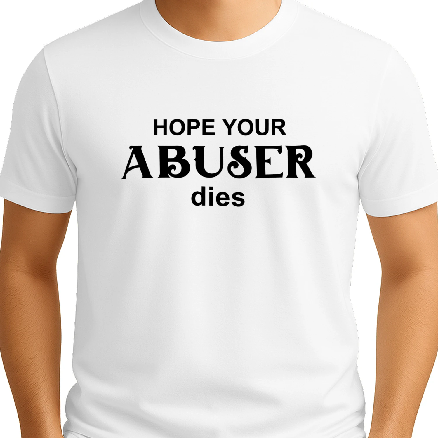 Hope Your Abuser Dies Shirt