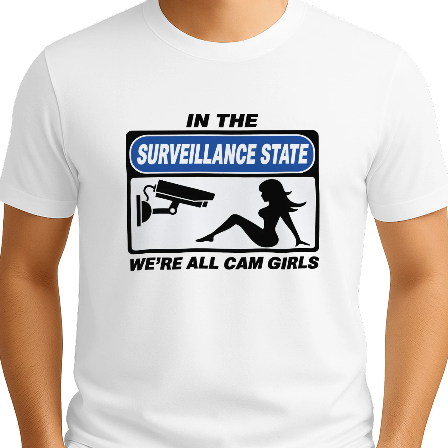 In The Surveillance State, We're All Cam Girls Shirt
