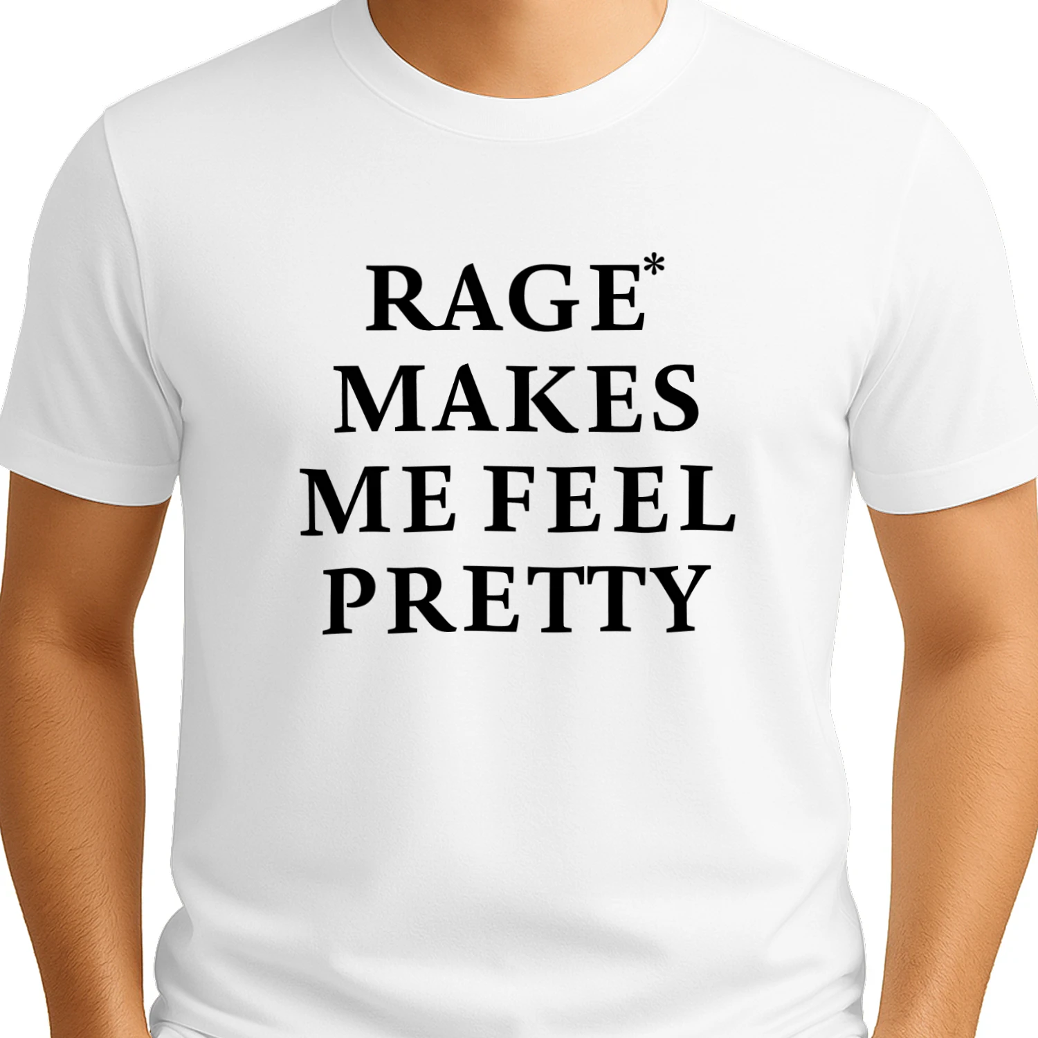 Rage Makes Me Feel Pretty Shirt