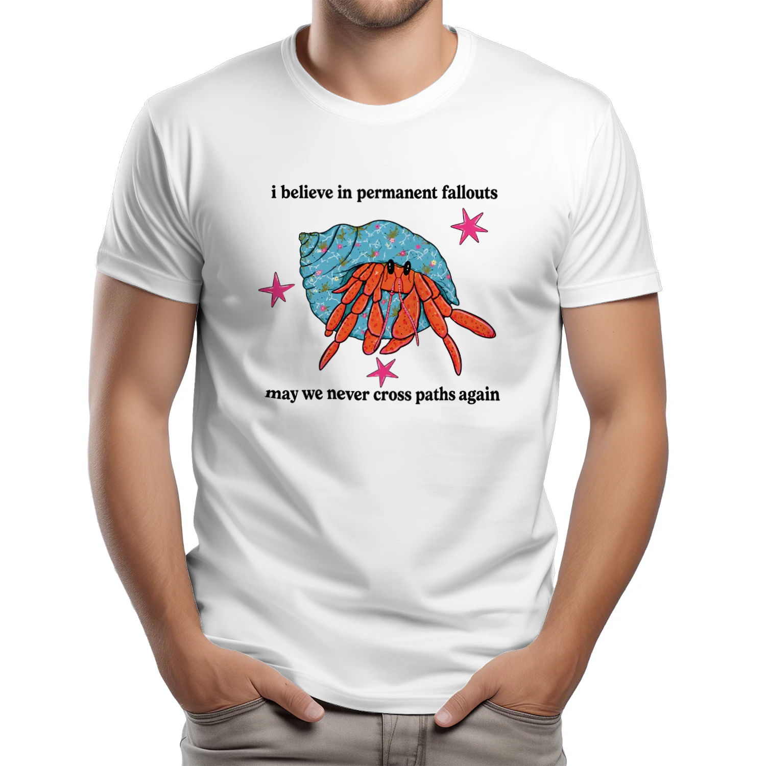 Hermit Crab I Believe in Permanent Fallouts May We Never Cross Paths Again T-shirt