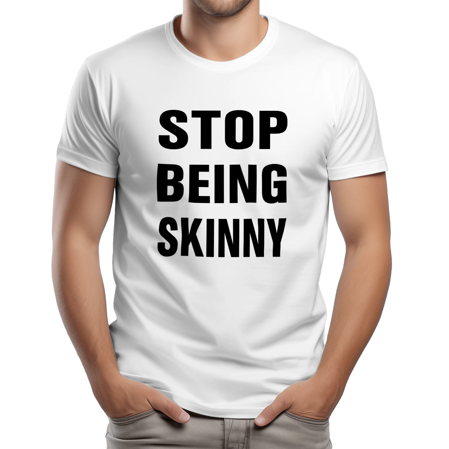 Stop Being Skinny Shirt