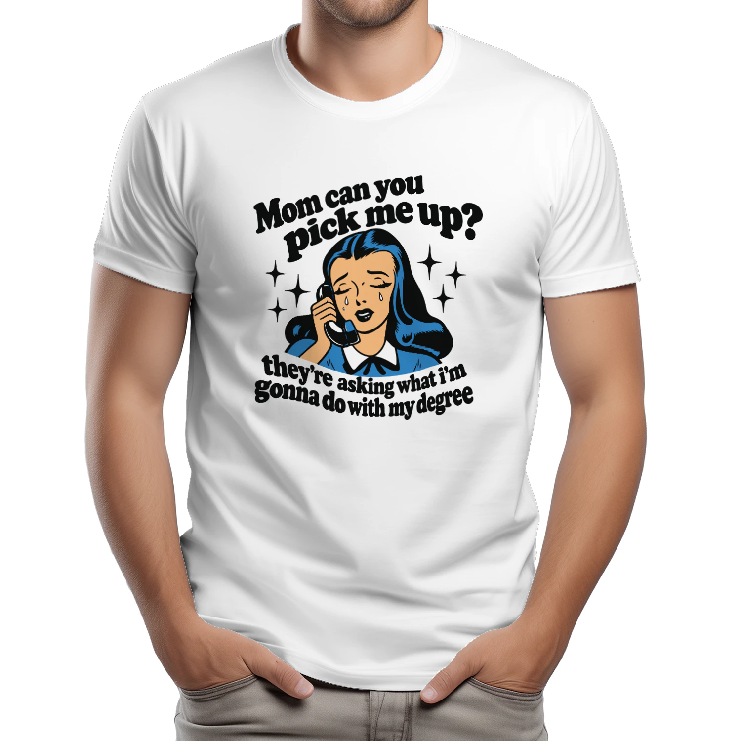 Mom Can You Pick Me Up They're Asking What I'm Gonna Do With My Degree Shirt