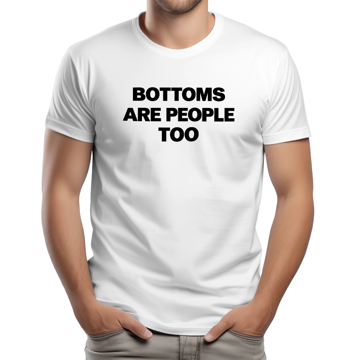 Bottoms Are People Too Shirt