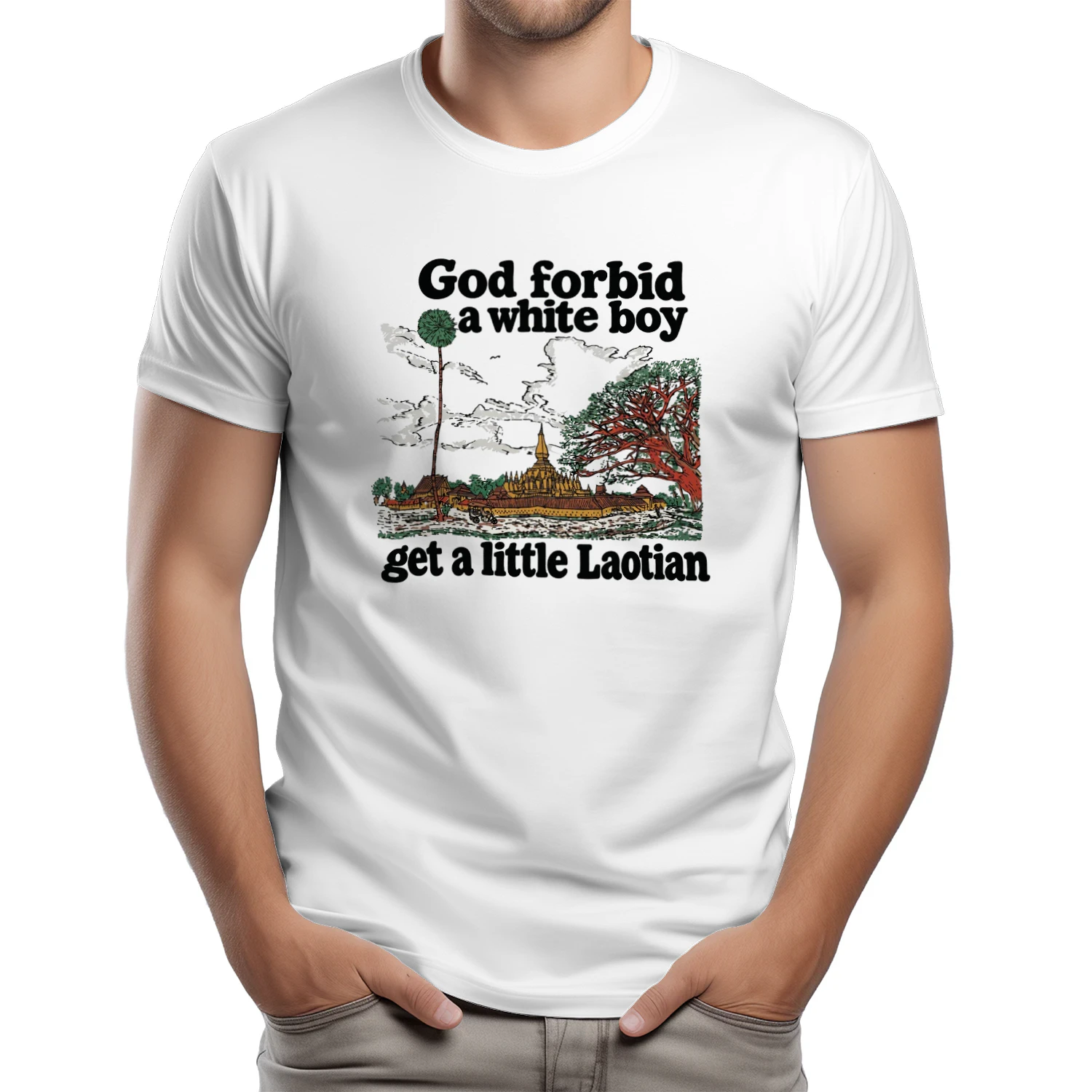 God Forbid A White Boy Get A Little Laotian T-Shirt