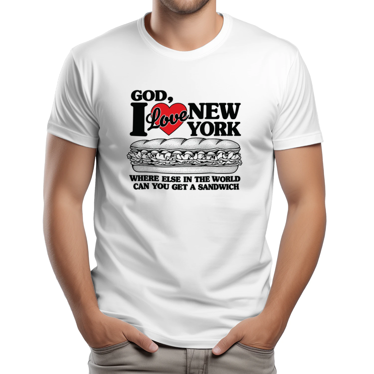 God, I Love New York. Where Else In The World Can You Get A Sandwich Shirt