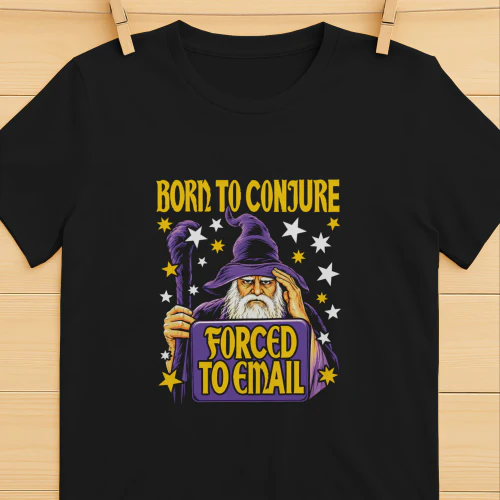 Born to Conjure Forced to Email wizard T-shirt
