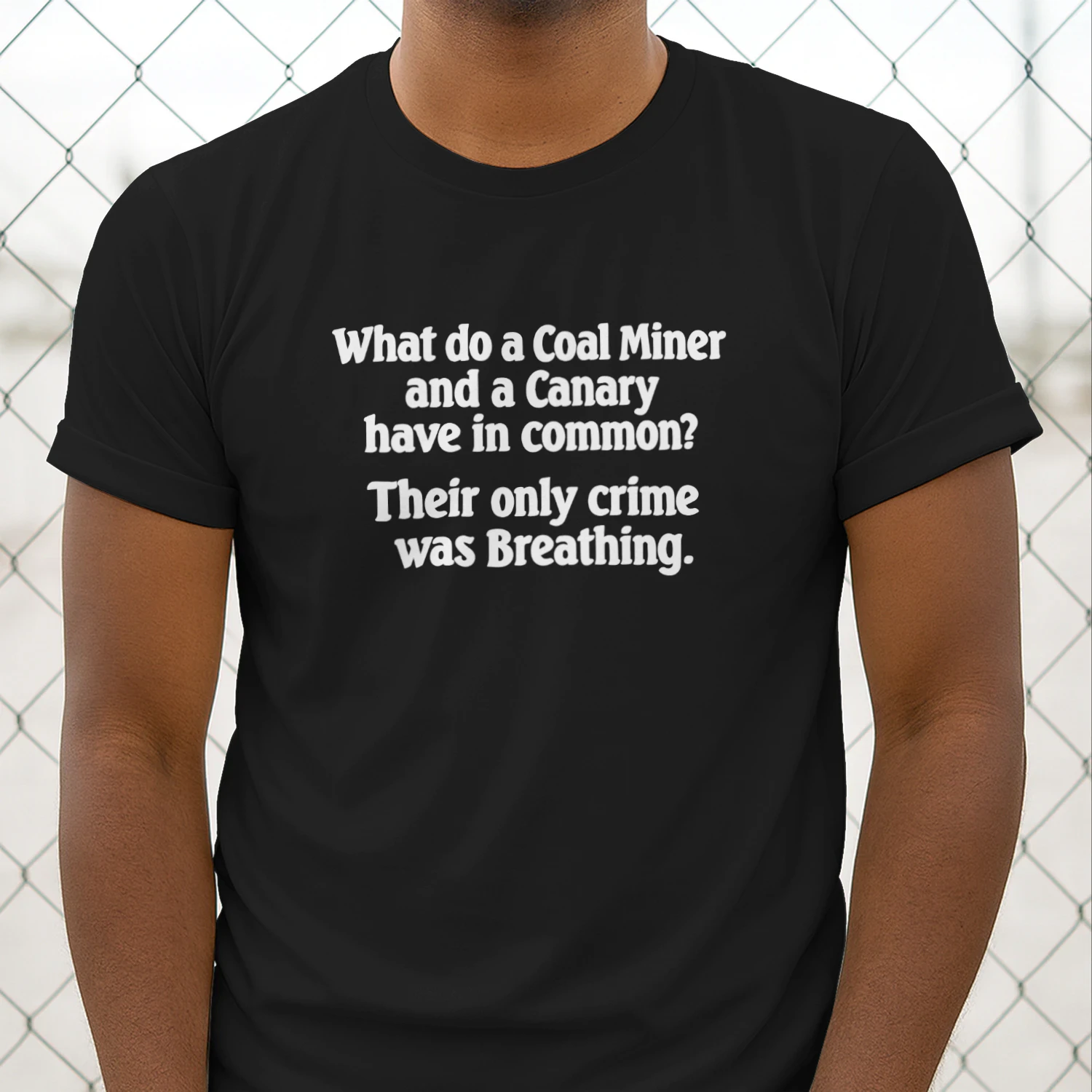 What Do A Coal Miner And A Canary Have In Commo Shirt