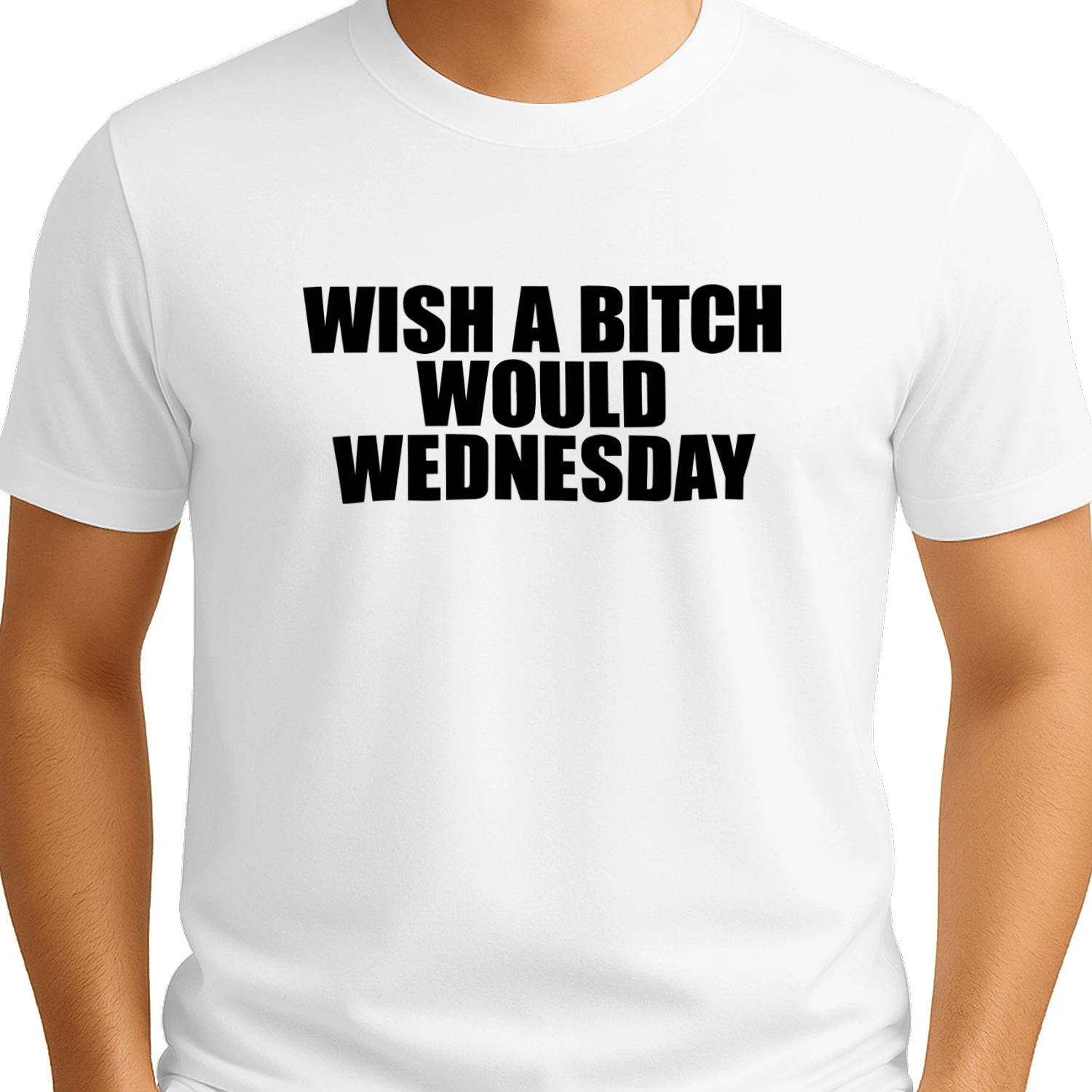 Wish A Bitch Would Wednesday Shirt