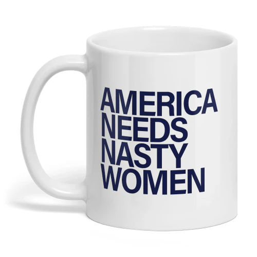 America Needs Nasty Women Mug