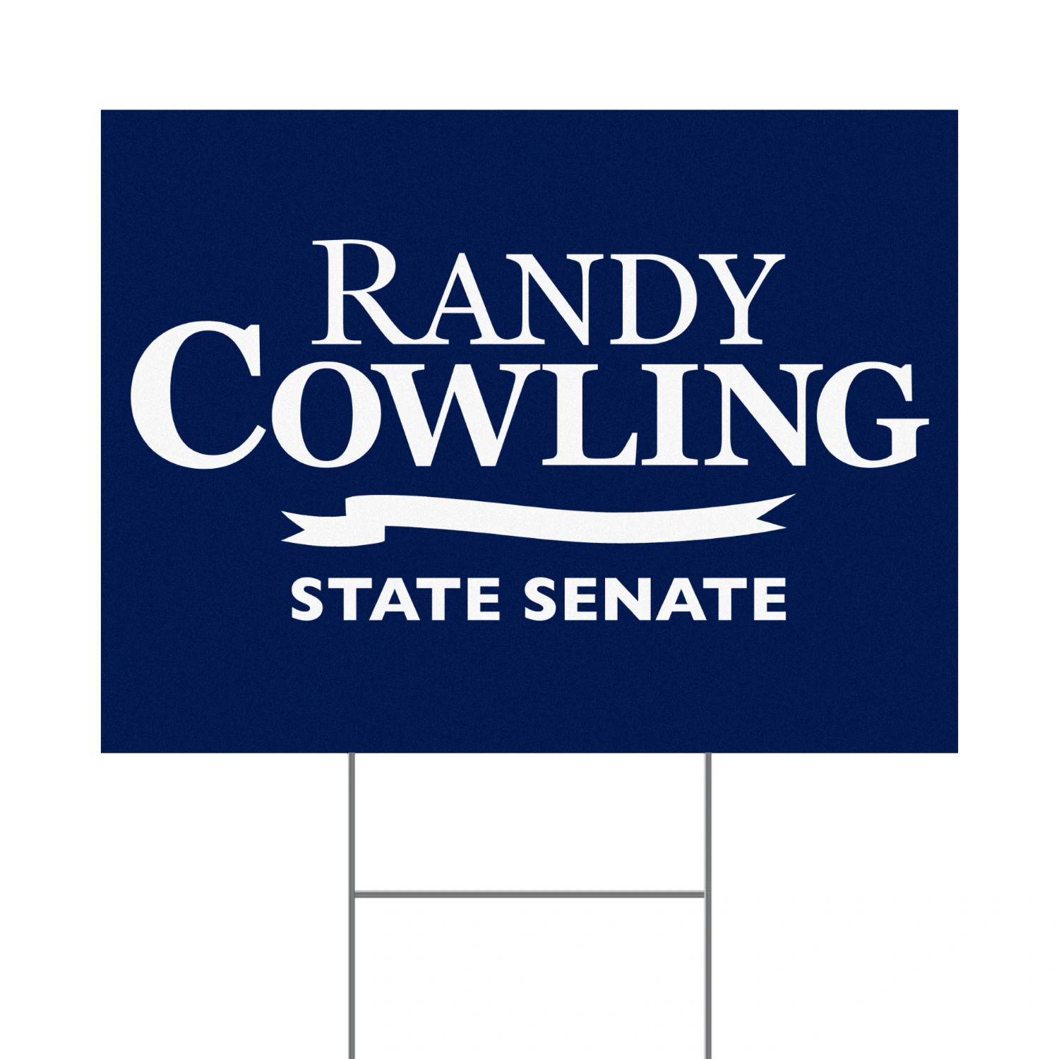 Randy Cowling For State Senate Yard Sign