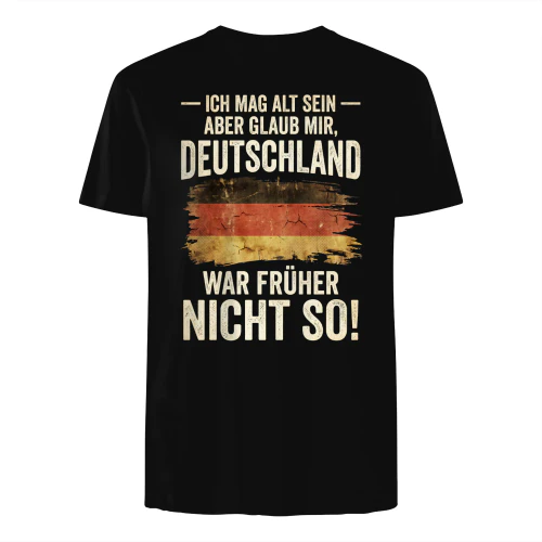 ICH MAG ALT SEIN — ABER GLAUB MIR, DEUTSCHLAND WAR FRÜHER NICHT SO!