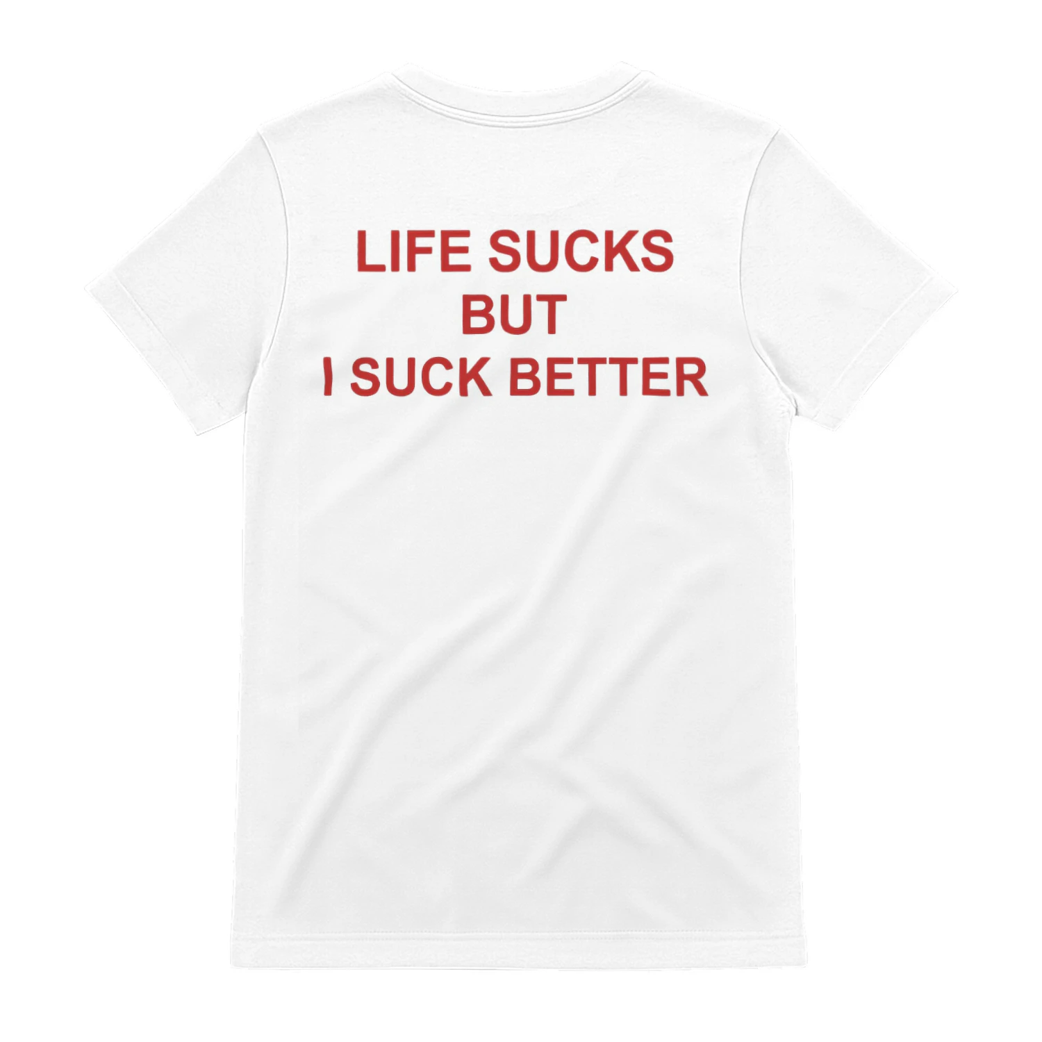 LIFE SUCKS BUT I SUCK BETTERgn (1)