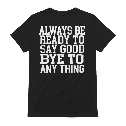 Always Be Ready To Say Good Bye To Any Thing