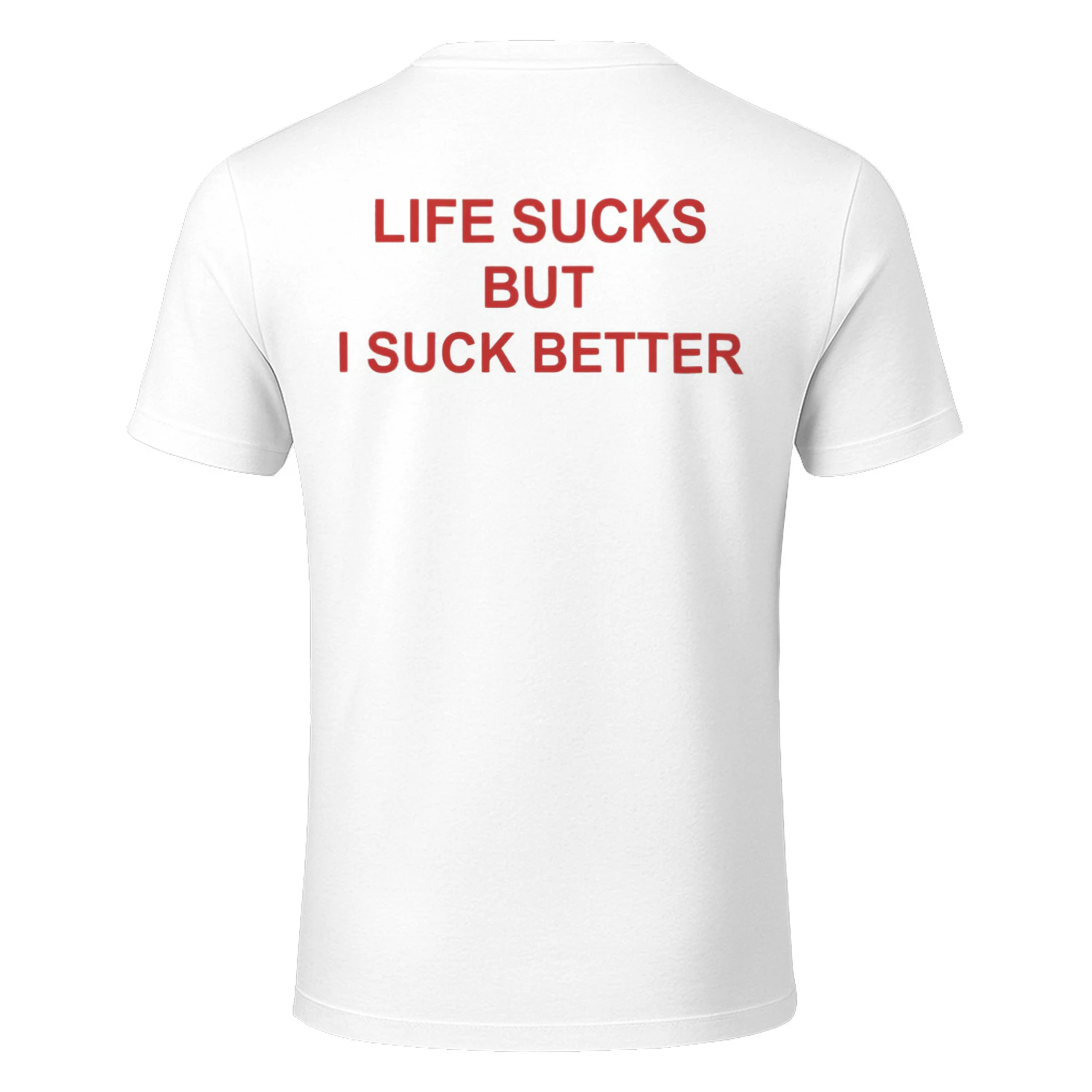LIFE SUCKS BUT I SUCK BETTERgn (1)