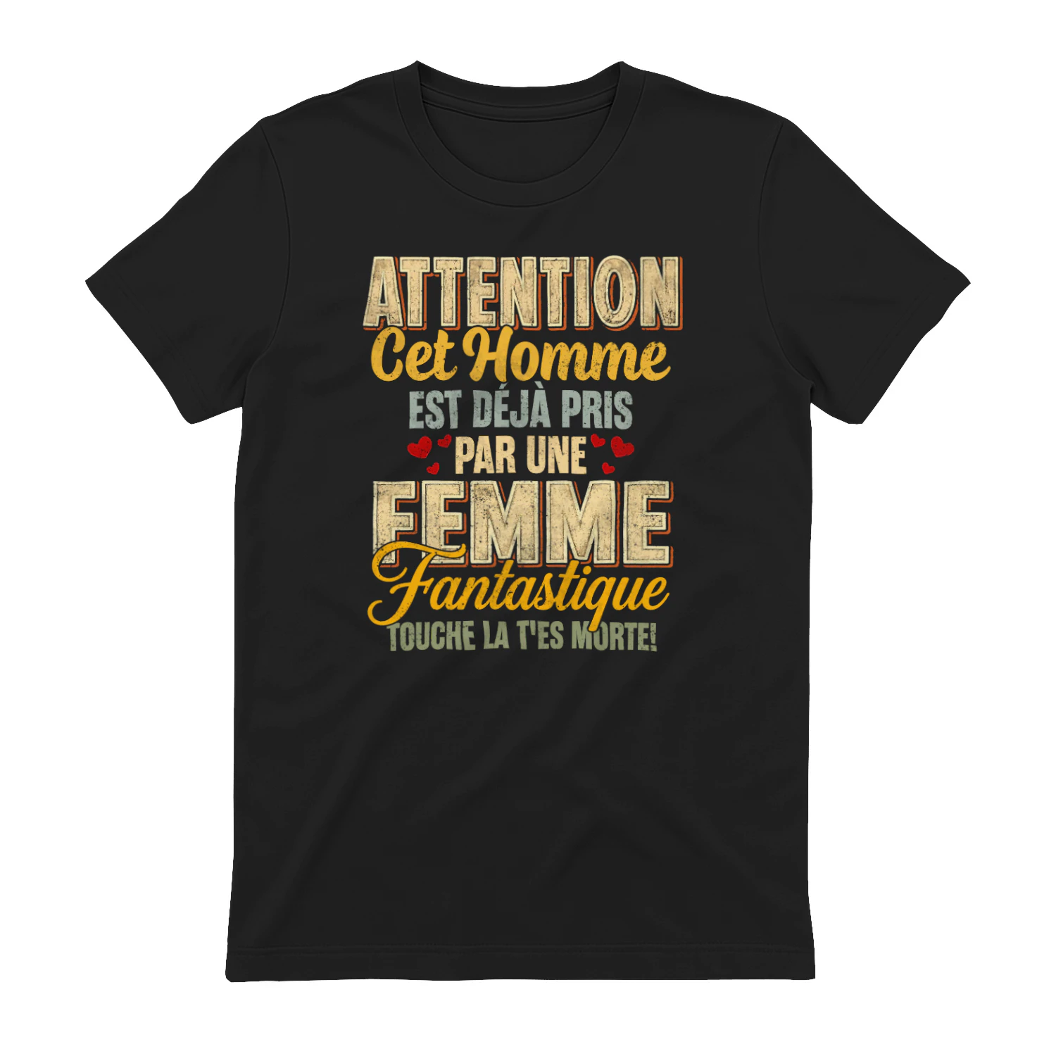 Attention Cet Homme Est Déjà Pris Par Une Femme Fantastique Touche La T'Es Morte