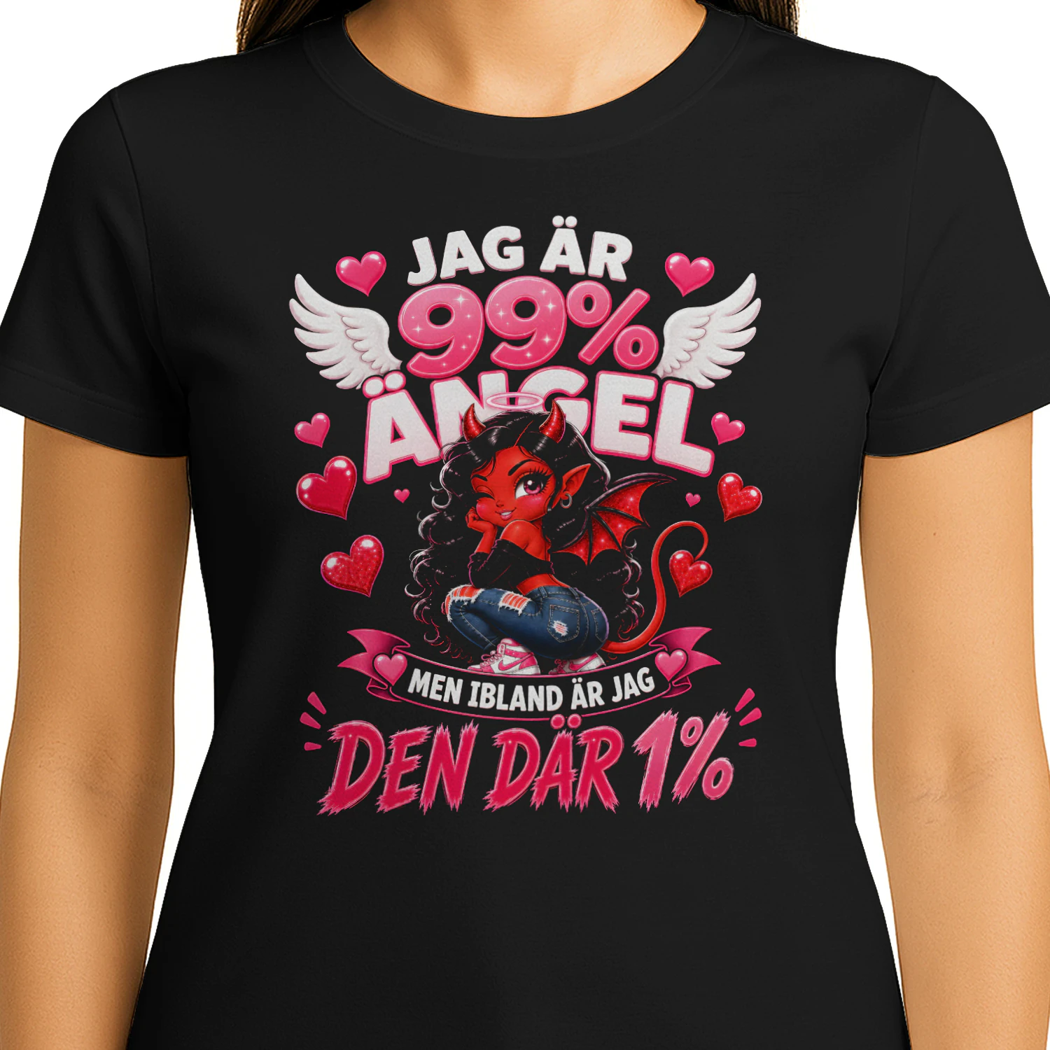 JAG ÄR 99% ÄNGEL, MEN IBLAND ÄR JAG DEN DÄR 1%