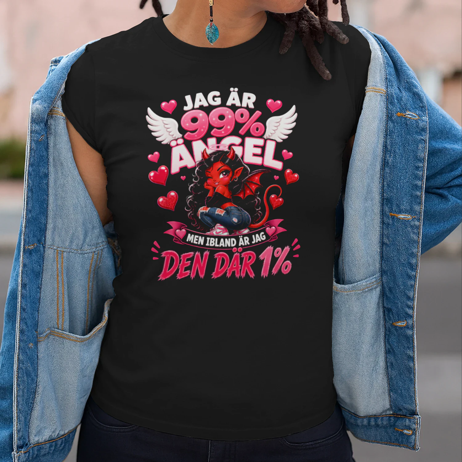 JAG ÄR 99% ÄNGEL, MEN IBLAND ÄR JAG DEN DÄR 1%