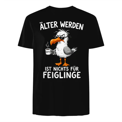 ÄLTER WERDEN IST NICHTS FÜR FEIGLINGE