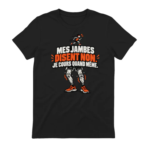 T-shirt Running Unisexe – Mes jambes disent non. Je cours quand même.