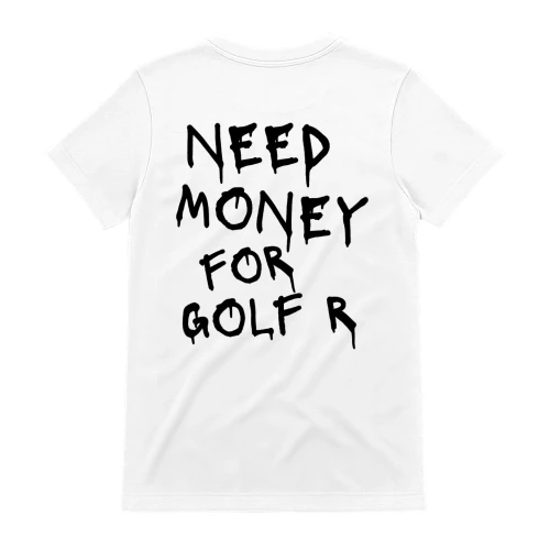 NEED MONEY FOR GOLF R