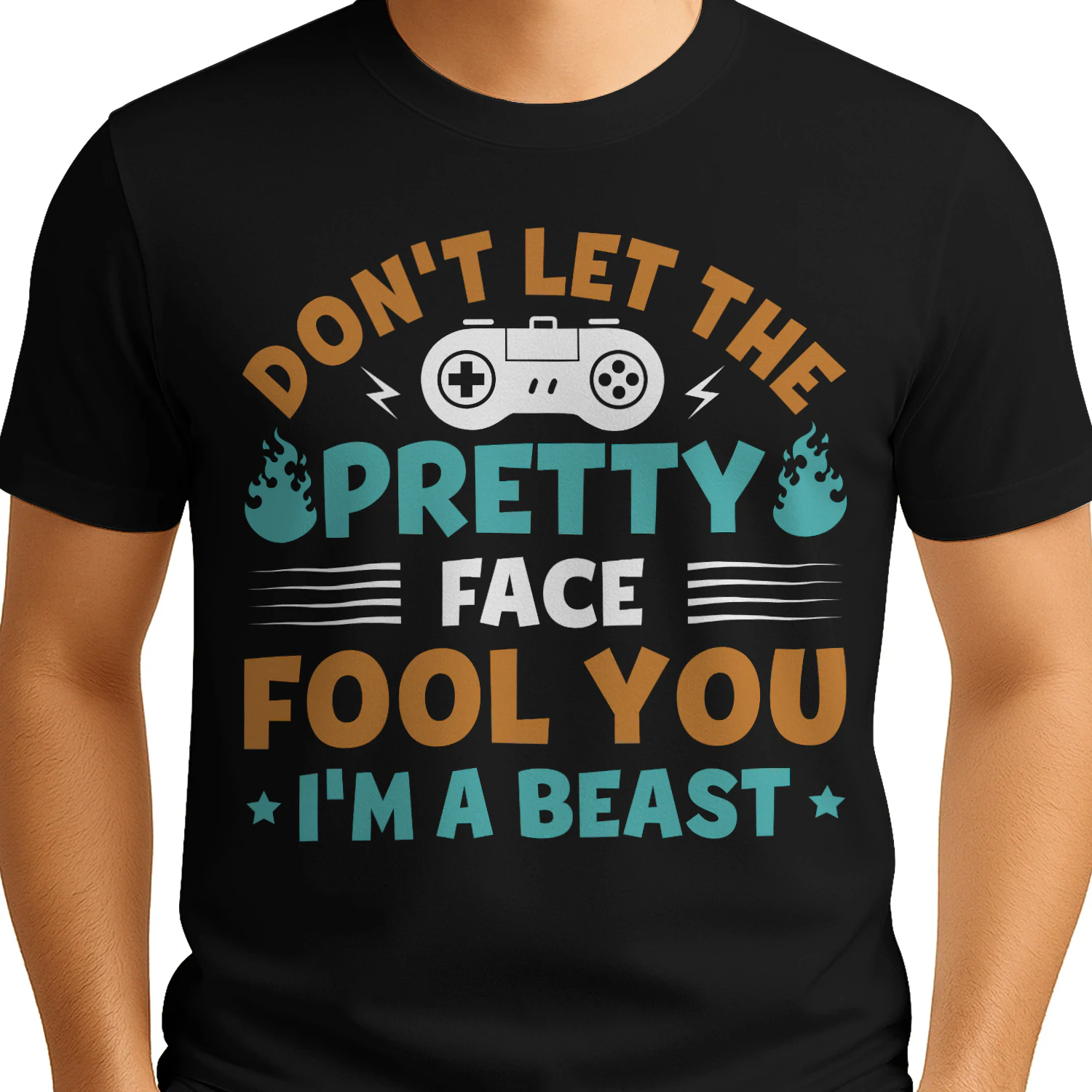 Don't Let The Pretty Face Fool You I'm A Beast Gamer T-Shirt