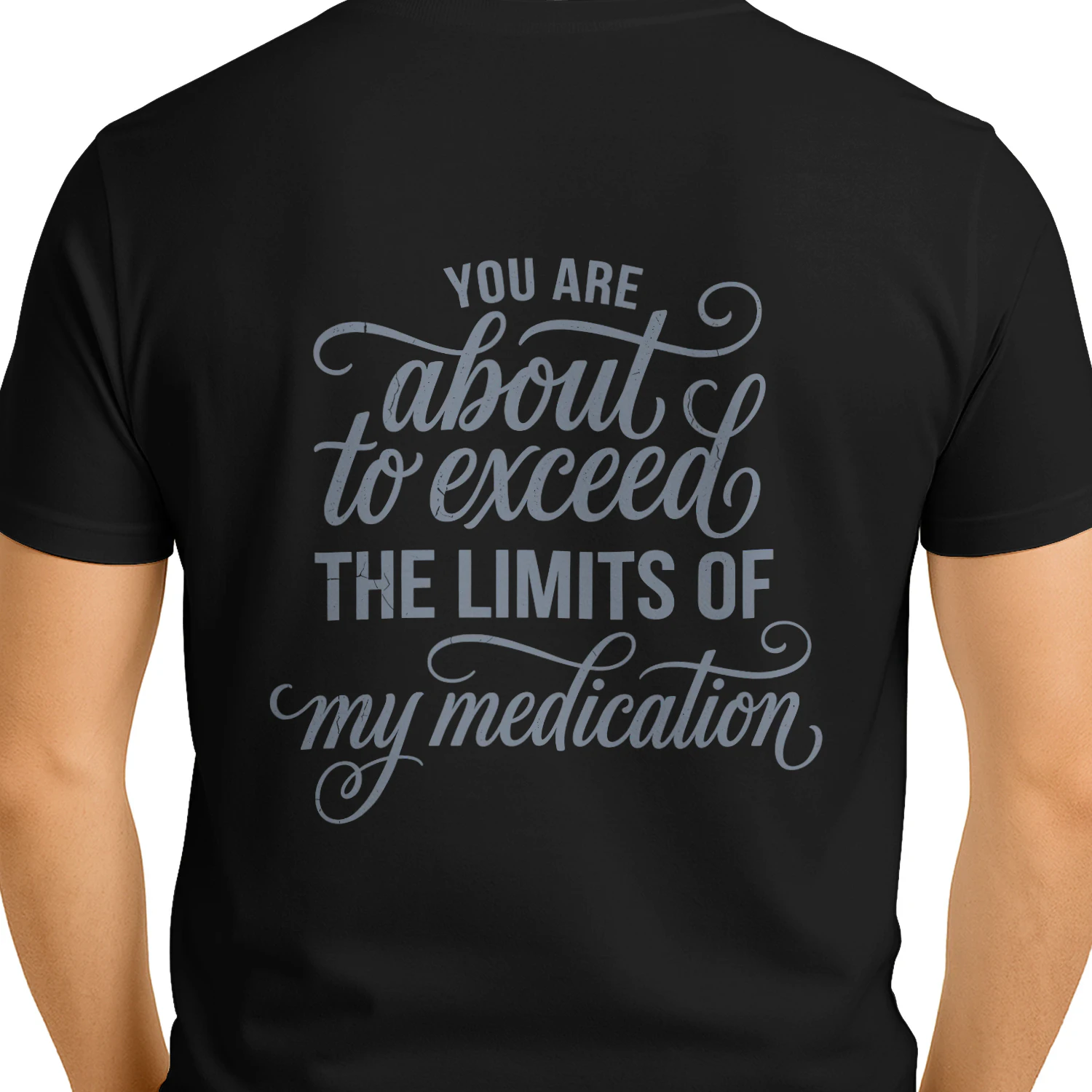 You Are About To Exceed The Limits Of My Medication Graphic T-Shirt