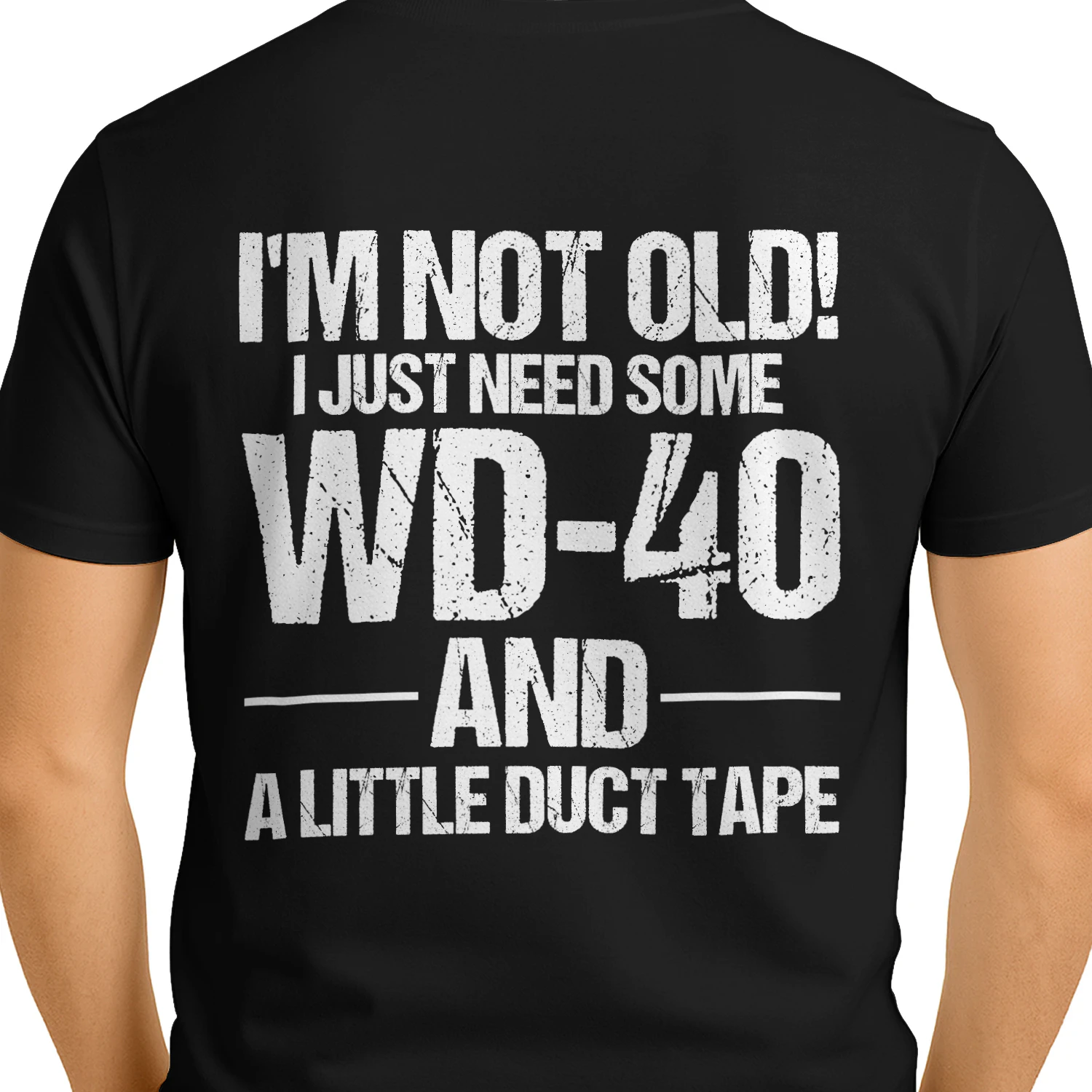 I'm Not Old I Just Need Some WD-40 And Duct Tape T-Shirt